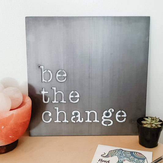 Be the Change Sign